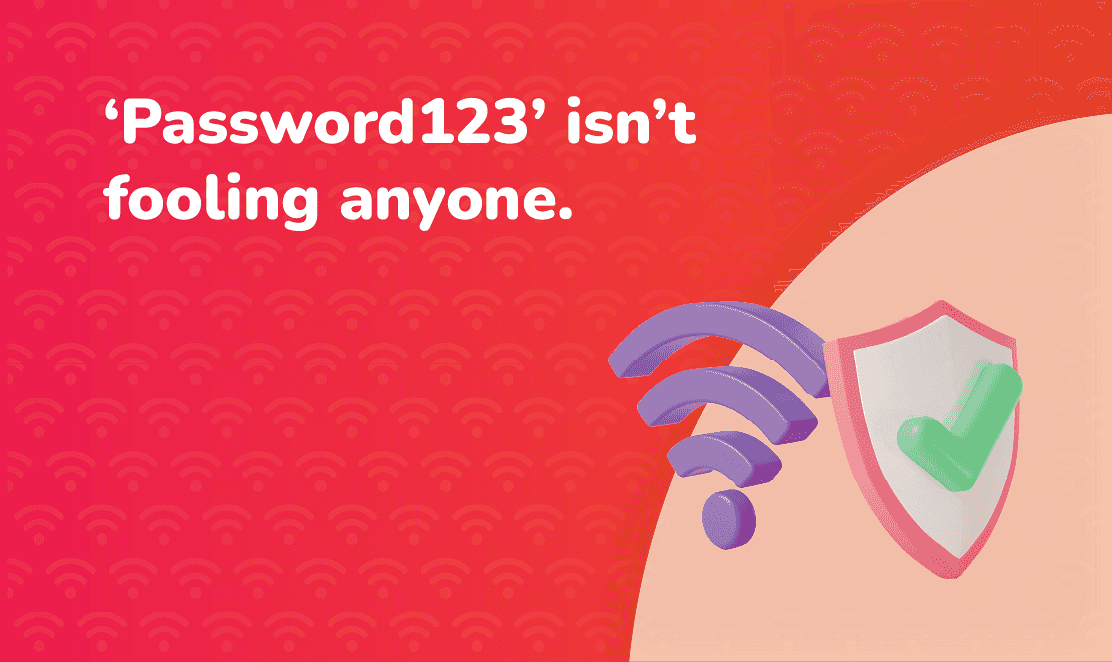 Wi-Fi security reminder graphic with the phrase 'Password123 isn’t fooling anyone', purple Wi-Fi signal icon, and a security shield with a green tick – Fusion Fibre Group broadband security tips.